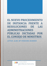 El Nuevo Procedimiento de Instacia Frente a Resoluciones de Las Administraciones Públicas Dictadas por el Consejo de Ministros